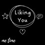 Liking You