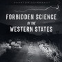 Forbidden Science of the Western States