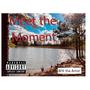 Meet the Moment (Explicit)