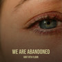 We Are Abandoned