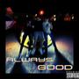 Always Good (Explicit)