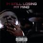 IM STILL LOOSIN MY MIND (Explicit)