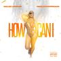 How Can I (feat. GizzleStarrMade) [Explicit]