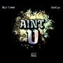 Ain't U (feat. BWG 50) [Explicit]