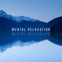 Mental Relaxation: Calming Sounds of New Age Music for Calming Thoughts and Mind, Mental Rest and Deep and Healing Sleep