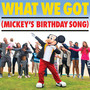 What We Got (Mickey's Birthday Song)