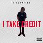 I Take Credit (Explicit)