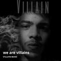 We Are Villain's