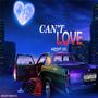 Can't Love (Explicit)