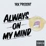 Always on my mind (Explicit)