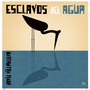 Esclavos del Agua