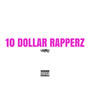 10 Dollar Rapperz (Explicit)