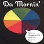 Da Mornin' (Explicit)