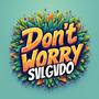 Don't Worry (Summer 2025 EDIT)