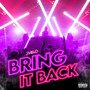 Bring It Back (Explicit)