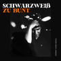 Schwarzweiß zu bunt