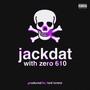 jackdat (feat. Zero 610 & Lord Lorenz) [slowed] [Explicit]