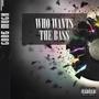 Who Wants The Bass (Explicit)