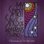 My Spirit Sings of Wondrous Things: 2008 St. Olaf Christmas Festival (Live)