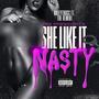 She Like It Nasty (feat. The Remidi) [Explicit]