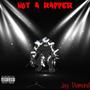 Not A Rapper (Explicit)