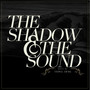 The Shadow & the Sound