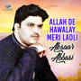 Allah De Hawalay Meri Ladli