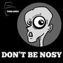 Don't Be Nosy