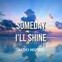 Someday I'll Shine