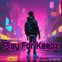 Play For Keepz (Explicit)