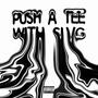 Push A Tee (Explicit)