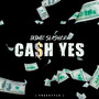 Cash Yes (Freestyle) [Explicit]