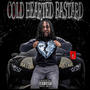 Cold Hearted Bastardd (Explicit)