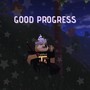 Good progress