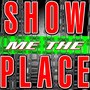 Show Me the Place