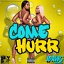 Come Hurr (feat. Jdawgdatnigga) [Explicit]