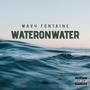 Water On Water (Explicit)