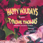 Happy Holidays From Tyrone Thomas