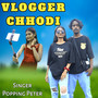 Vlogger Chhodi (Nagpuri Song)