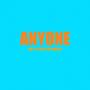 Anyone (feat. Solo the Dweeb) [Explicit]