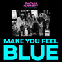 Make You Feel Blue