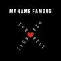 MY NAME FAMOUS (Explicit)