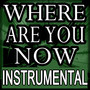 Where Are You Now (Instrumental)