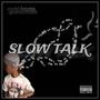 SLOW TALK (Explicit)