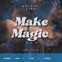 Make Magic (feat. Kelvin Lino, Lahorh & Starello) [Explicit]