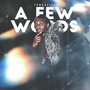 A Few Words (Explicit)