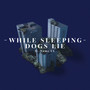 While Sleeping Dogs Lie (Explicit)