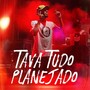 Tava Tudo Planejado (Explicit)