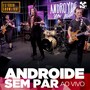 Androide Sem Par no Estúdio Showlivre (Ao Vivo)