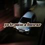 YO TE PASO A BUSCAR (Explicit)